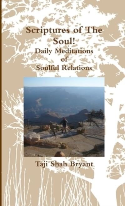Cover for Taji Shah Bryant · Scriptures of the Soul! Daily Meditations of Soulful Relations (Buch) (2012)