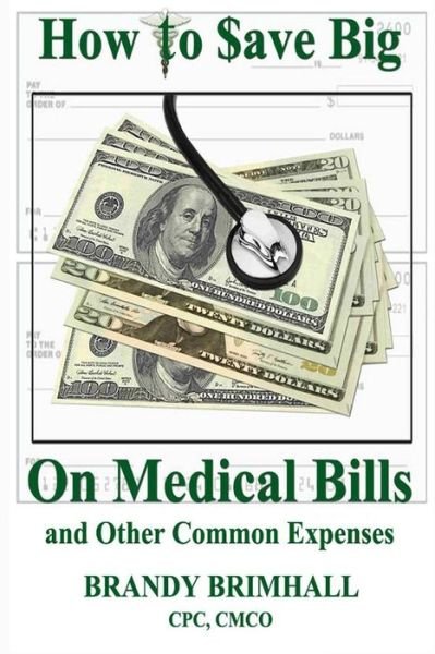 Cover for Cpc, Cmco, Brandy Brimhall · How to $ave Big on Medical Bills and Other Common Expenses (Pocketbok) (2013)