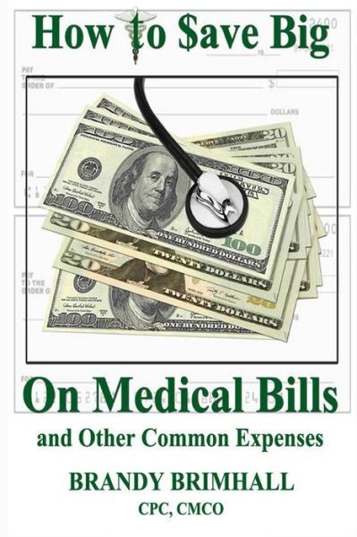 Cover for Cpc, Cmco, Brandy Brimhall · How to $ave Big on Medical Bills and Other Common Expenses (Paperback Bog) (2013)