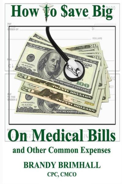 Cover for Cpc, Cmco, Brandy Brimhall · How to $ave Big on Medical Bills and Other Common Expenses (Paperback Book) (2013)