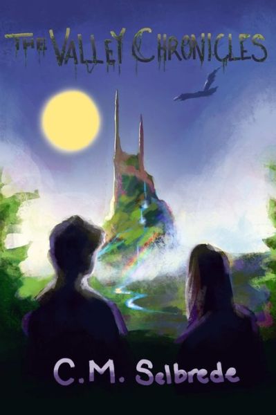 Cover for C. M. Selbrede · The Valley Chronicles (Paperback Book) (2015)