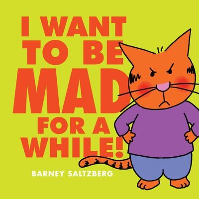 Cover for Barney Saltzberg · I Want to Be Mad for a While! (Hardcover bog) (2022)