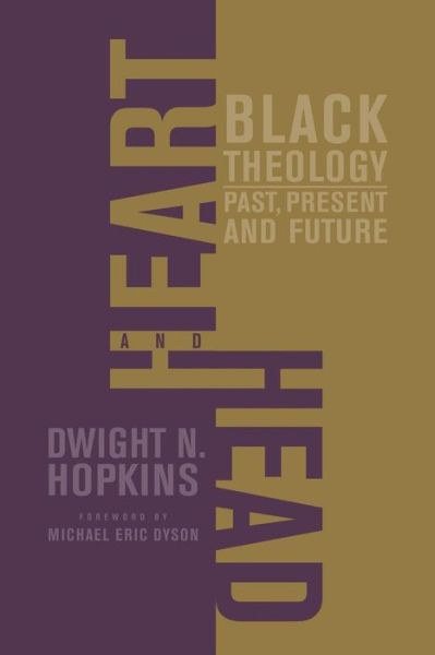 Cover for D. Hopkins · Heart and Head: Black Theology-Past, Present, and Future (Paperback Book) [Softcover reprint of the original 1st ed. 2002 edition] (2002)