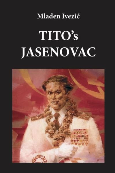 Cover for Mladen Ivezic · TITO's JASENOVAC (Paperback Book) (2021)