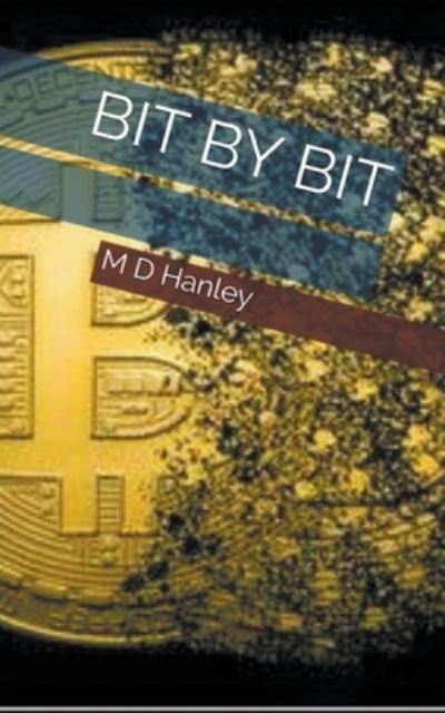 Bit By Bit - Hanley - Books - Draft2digital - 9781393243540 - September 23, 2019