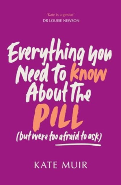 Cover for Kate Muir · Everything You Need to Know About the Pill (but were too afraid to ask) (Pocketbok) [UK edition] (2025)