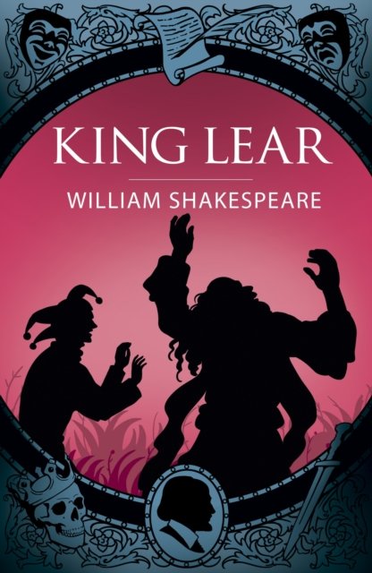 King Lear - Arcturus Shakespeare Editions - William Shakespeare - Livros - Arcturus Publishing Ltd - 9781398813540 - 1 de junho de 2023