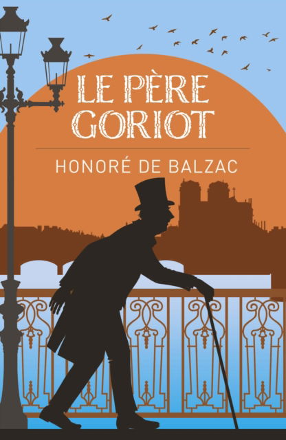 Le Pere Goriot - Arcturus Classics - Monsieur Honore de Balzac - Books - Arcturus Publishing Ltd - 9781398855540 - August 1, 2025