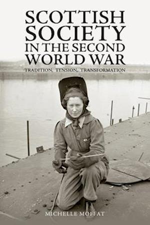 Cover for Michelle Moffat · Scottish Society in the Second World War: Tradition, Tension, Transformation (Paperback Book) (2025)