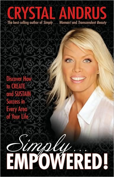 Simplyempowered!: Discover How to Create and Sustain Success in Every Area of Your Life - Crystal Andrus - Boeken - Hay House - 9781401926540 - 1 maart 2010