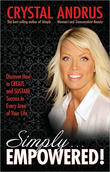 Simplyempowered!: Discover How to Create and Sustain Success in Every Area of Your Life - Crystal Andrus - Książki - Hay House - 9781401926540 - 1 marca 2010