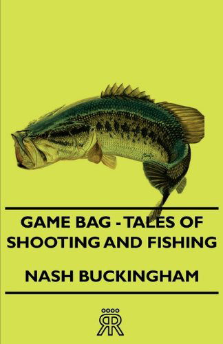 Cover for Nash Buckingham · Game Bag - Tales of Shooting and Fishing (Paperback Book) (2007)