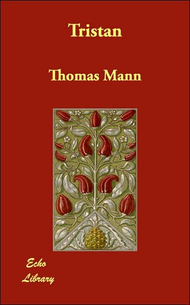 Tristan - Thomas Mann - Livros - Echo Library - 9781406819540 - 1 de junho de 2007