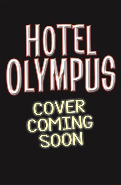 Hotel of the Gods: Beware the Hellhound: Book 1 - Hotel of the Gods - Tom Easton - Books - Hachette Children's Group - 9781408365540 - February 2, 2023