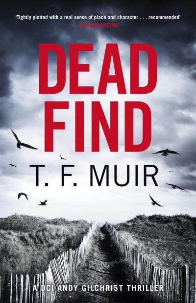 Cover for T.F. Muir · Dead Find: A compulsive, page-turning Scottish crime thriller - DCI Andy Gilchrist (Pocketbok) (2023)