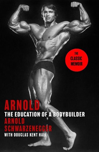 Cover for Arnold Schwarzenegger · Arnold: The Education Of A Bodybuilder (Paperback Book) (2024)