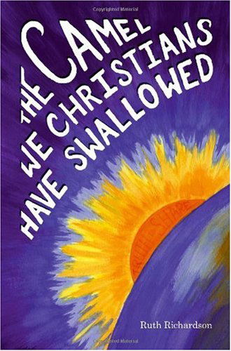 Cover for Ruth Richardson · The Camel We Christians Have Swallowed (Paperback Book) (2005)