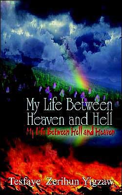 Cover for Tesfaye Zerihun Yigzaw · My Life Between Heaven and Hell: My Life Between Hell and Heaven (Paperback Book) (2003)