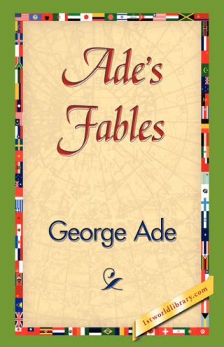 Ade's Fables - George Ade - Böcker - 1st World Library - Literary Society - 9781421838540 - 15 april 2007