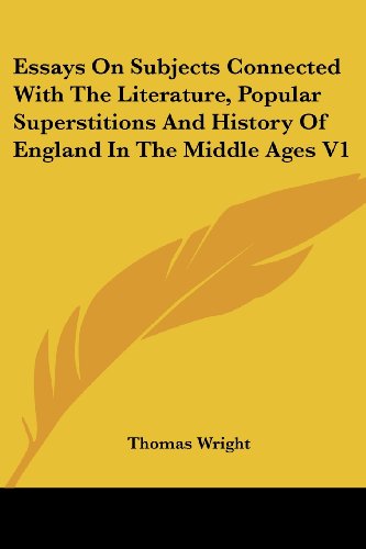 Cover for Thomas Wright · Essays on Subjects Connected with the Literature, Popular Superstitions and History of England in the Middle Ages V1 (Paperback Book) (2006)