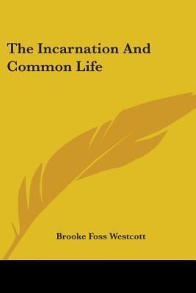 Cover for Brooke Foss Westcott · The Incarnation and Common Life (Paperback Book) (2006)