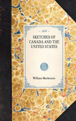 Cover for William Mackenzie · Sketches of Canada and the United States (Travel in America) (Inbunden Bok) (2003)