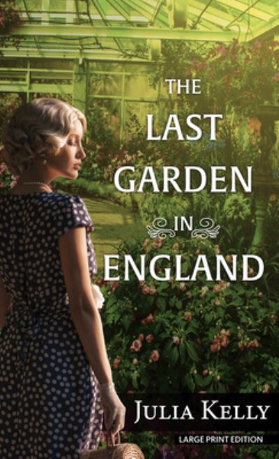 Cover for Julia Kelly · The Last Garden In England (Hardcover Book) (2021)