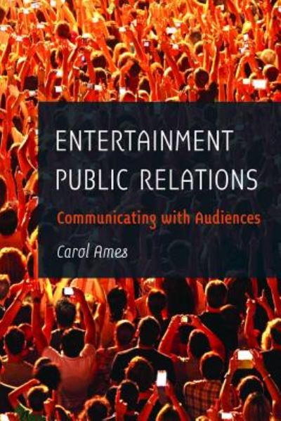 Cover for Carol Ames · Entertainment Public Relations: Communicating with Audiences (Paperback Book) [New edition] (2016)