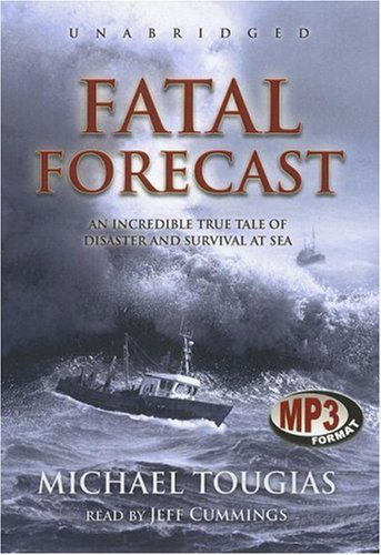 Cover for Michael Tougias · Fatal Forecast: an Incredible True Story of Tragedy and Survival at Sea (MP3-CD) [Unabridged edition] (2007)