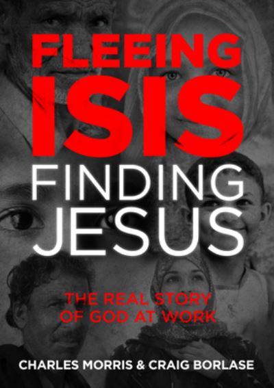 Cover for Charles Morris · Fleeing Isis Finding Jesus--It (Paperback Book) (2017)