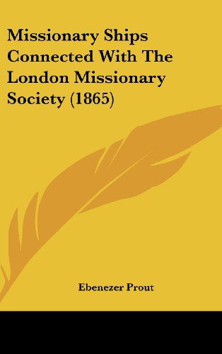 Cover for Ebenezer Prout · Missionary Ships Connected with the London Missionary Society (1865) (Inbunden Bok) (2008)