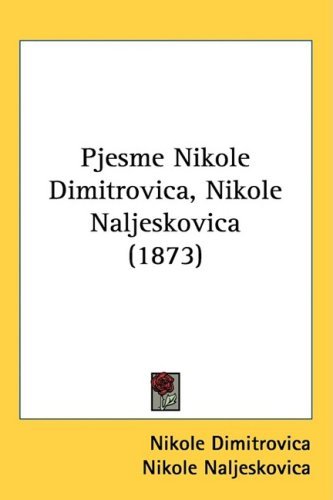 Pjesme Nikole Dimitrovica, Nikole Naljeskovica (1873) (Russian Edition) - Nikole Naljeskovica - Livres - Kessinger Publishing, LLC - 9781437257540 - 27 octobre 2008