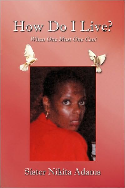 Cover for Sister Nikita Adams · How Do I Live?: when One Must One Can! (Paperback Book) (2010)