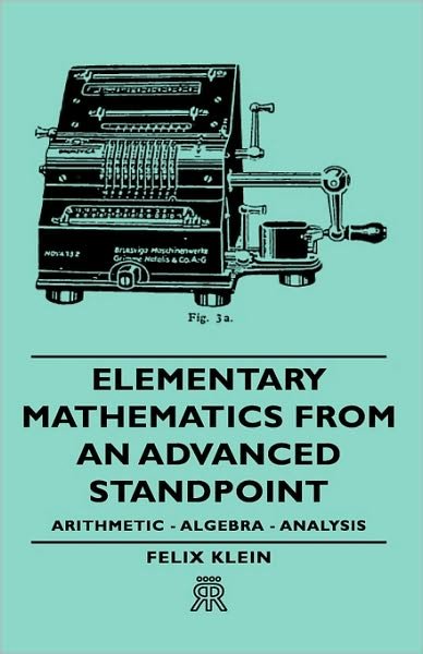Cover for Felix Klein · Elementary Mathematics from an Advanced Standpoint - Arithmetic - Algebra - Analysis (Hardcover Book) (2008)