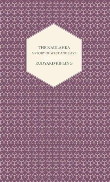 Cover for Rudyard Kipling · The Naulahka - a Story of West and East (Hardcover bog) (2008)