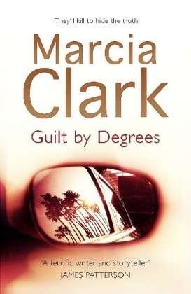 Guilt By Degrees: A Rachel Knight novel - Rachel Knight - Marcia Clark - Bücher - Hodder & Stoughton - 9781444707540 - 11. April 2013