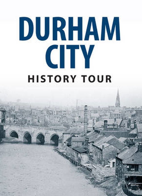 Durham City History Tour - History Tour - Michael Richardson - Książki - Amberley Publishing - 9781445643540 - 15 lipca 2014