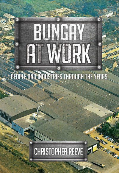 Bungay at Work: People and Industries Through the Years - At Work - Christopher Reeve - Livros - Amberley Publishing - 9781445672540 - 15 de setembro de 2017