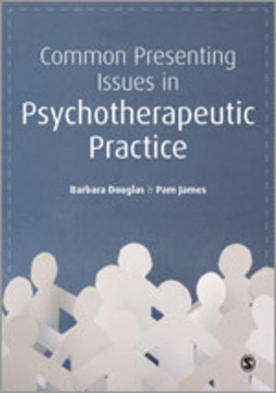 Common Presenting Issues in Psychotherapeutic Practice - Barbara Douglas - Books - Sage Publications Ltd - 9781446208540 - December 16, 2013