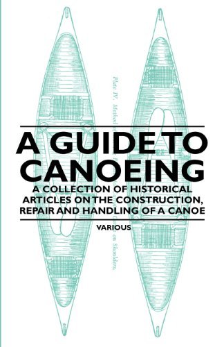 Cover for A Guide to Canoeing - a Collection of Historical Articles on the Construction, Repair and Handling of a Canoe (Paperback Book) (2011)