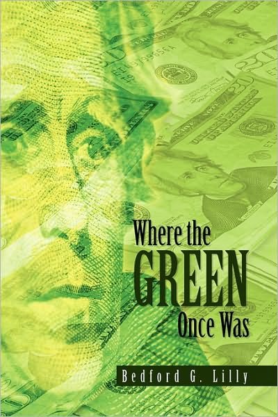 Cover for Bedford G Lilly · Where the Green Once Was (Hardcover Book) (2010)