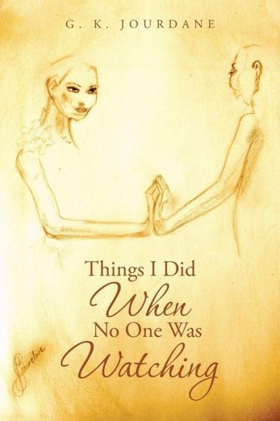 Cover for G K Jourdane · Things I Did When No One Was Watching (Paperback Book) (2015)