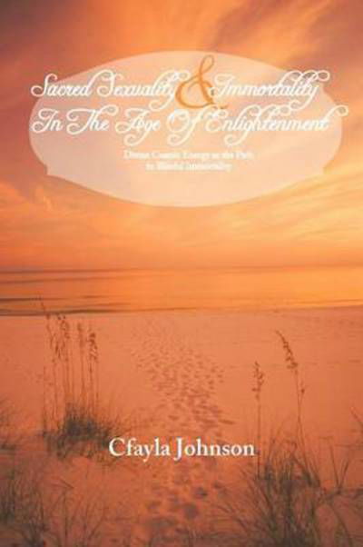 Cover for Cfayla Johnson · Sacred Sexuality and Immortality in the Age of Enlightenment and Beach Foodie Goes Global (Paperback Bog) (2012)