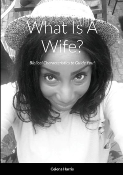 Cover for Ceiona Harris · What Is A Wife? (Paperback Book) (2022)