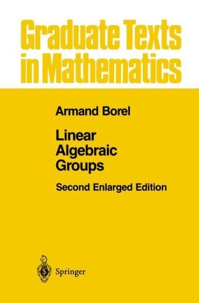 Cover for Armand Borel · Linear Algebraic Groups - Graduate Texts in Mathematics (Paperback Book) [2nd Ed. 1991. Softcover Reprint of the Original 2n edition] (2012)