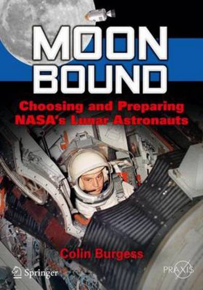 Cover for Colin Burgess · Moon Bound: Choosing and Preparing NASA's Lunar Astronauts - Space Exploration (Paperback Bog) [2013 edition] (2013)