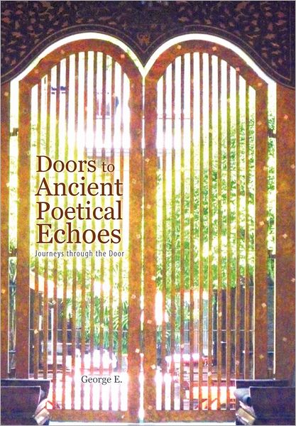 Cover for George E. · Doors to Ancient Poetical Echoes: Journeys Through the Door (Hardcover Book) (2011)