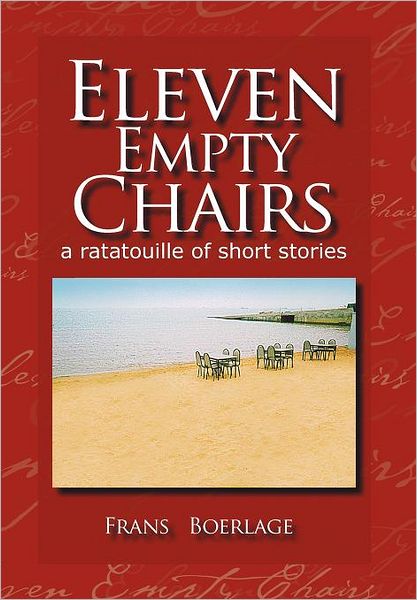 Cover for Frans T Boerlage · Eleven Empty Chairs: a Ratatouille of Short Stories (Hardcover Book) (2011)