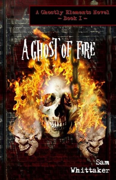 Cover for Sam Whittaker · A Ghost of Fire: A Ghostly Elements Novel - Ghostly Elements (Paperback Book) (2011)