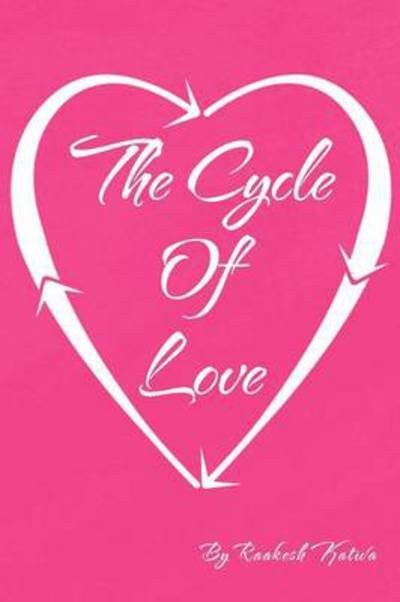 Cover for Raakesh Katwa · The Cycle of Love (Paperback Book) (2011)